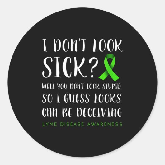 I Don't Look Sick - Lyme Disease Awareness  Ronde Sticker (Voorkant)