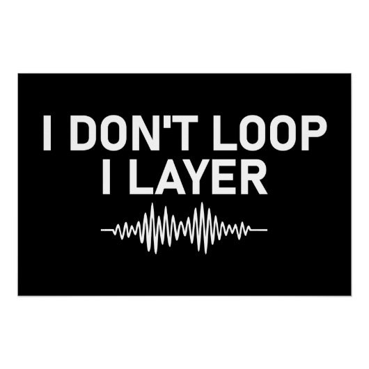 I Don't Loop I Layer Minimal Music V2 Perfect Poster (Voorkant)