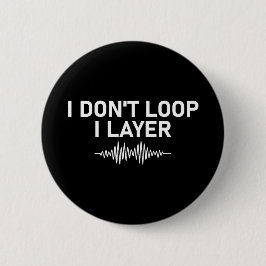I Don't Loop I Layer Minimal Music V2 Ronde Button 5,7 Cm