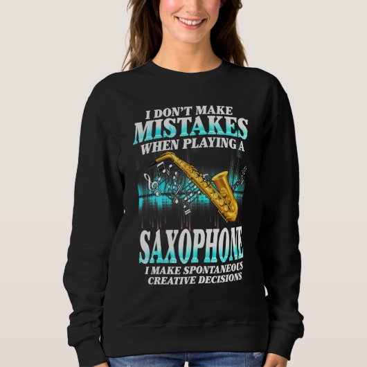 I Don't Make Mistakes Saxophone Musician Humor For Trui (Voorkant)