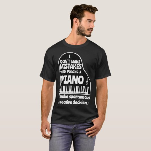 I Dont Make Mistakes When Playing A Piano Funny T-shirt (Voorkant volledig)