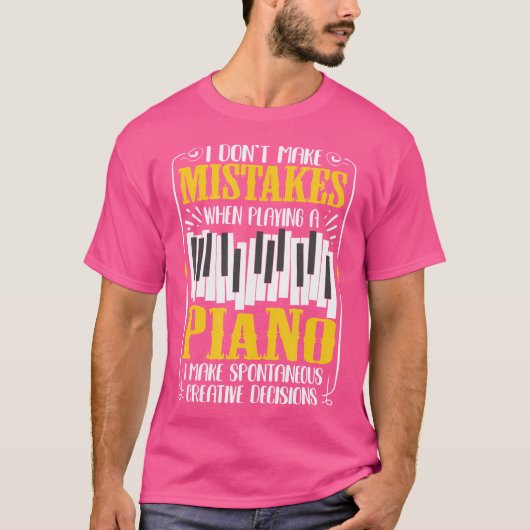 I Don'T Make Mistakes When Playing A Piano Quote T-shirt (Voorkant)