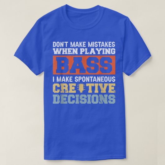 I Dont Make Mistakes When Playing Bass I Make Spon T-shirt (Design voorkant)