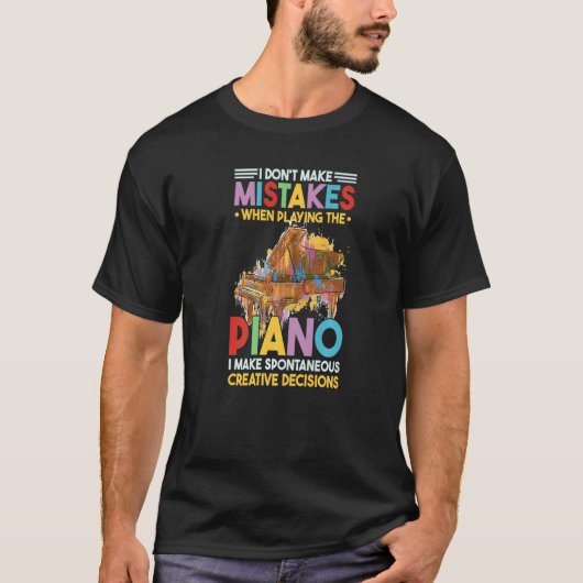 I Dont Make Mistakes When Playing The Piano  2 T-shirt (Voorkant)