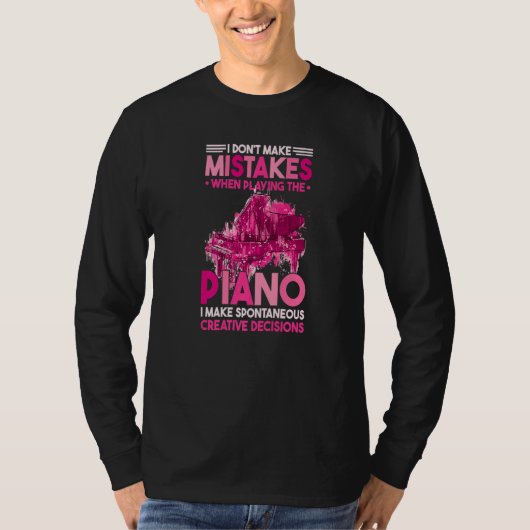 I Dont Make Mistakes When Playing The Piano T-shirt (Voorkant)