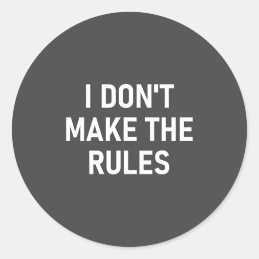 I Don't Make The Rules, Funny, Jokes, Sarcastic, F Ronde Sticker (Voorkant)