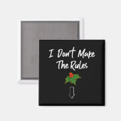 I Don't Make The Rules Joke Cool Mistletoe Decorat Magneet (Voorkant / Achterkant)