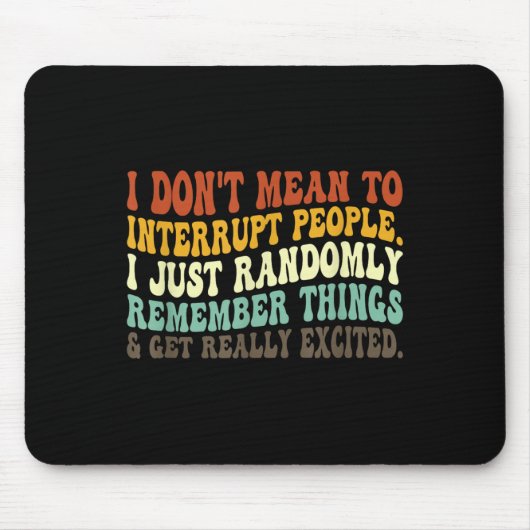 I Don't Mean To Interrupt People Just Randomly Rem Muismat (Voorkant)