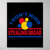 I Don't Mind Stealing Bread Poster (Voorkant)