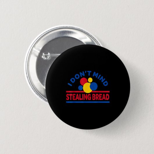 I Don't Mind Stealing Bread  Ronde Button 5,7 Cm (Voorkant /achterkant)