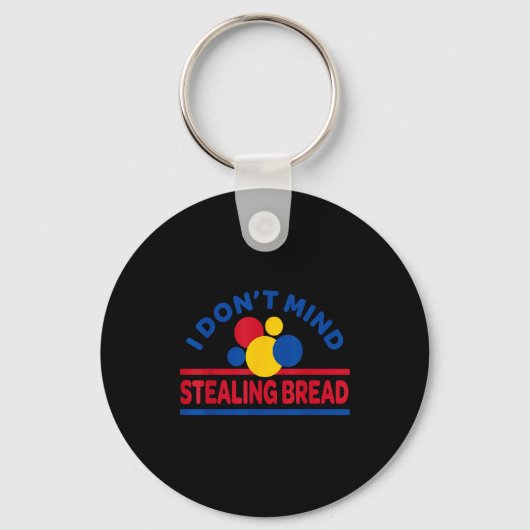 I Don't Mind Stealing Bread  Sleutelhanger (Voorkant)