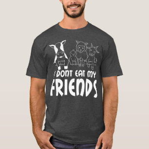 I don't my friends say, vegetarian, vegan  t-shirt