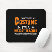 I Don't Need A Costume I'm A History Teacher Hallo Muismat (Met muis)