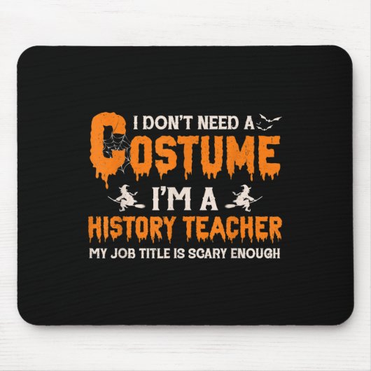 I Don't Need A Costume I'm A History Teacher Hallo Muismat (Voorkant)
