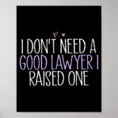 I Don't Need A Good Lawyer I Raised One  Poster (Voorkant)
