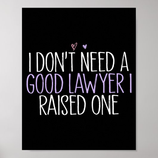 I Don't Need A Good Lawyer I Raised One  Poster (Voorkant)