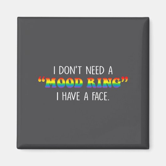 I Don't Need A Mood Ring I Have A Face  Magneet (Voorkant)
