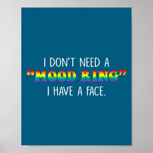 I Don't Need A Mood Ring I Have A Face Poster (Voorkant)