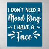 I Don't Need A Mood Ring I Have A Face Poster (Voorkant)
