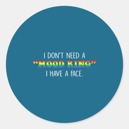 I Don't Need A Mood Ring I Have A Face Ronde Sticker (Voorkant)