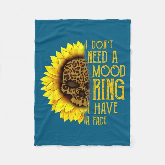I Don't Need A Mood Ring I Have A Face Sunflower S Fleece Deken (Voorkant)