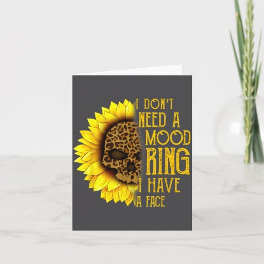 I Don't Need A Mood Ring I Have A Face Sunflower S Kaart (Voorkant)