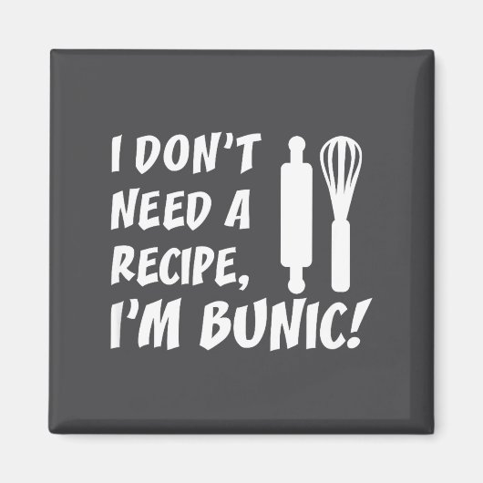 I Don't Need A Recipe I'm Bunic Romanian Grandfath Magneet (Voorkant)