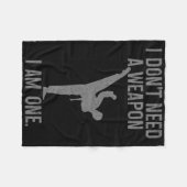 I Don't Need A Weapon Am One Karate Jiu Jitsu Kung Fleece Deken (Voorkant (Horizontaal))