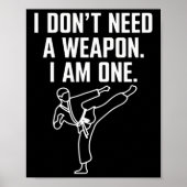 I Don't Need A Weapon I Am One - Funny Karate 1 Poster (Voorkant)