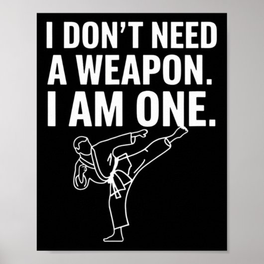 I Don't Need A Weapon I Am One - Funny Karate 2 Poster (Voorkant)
