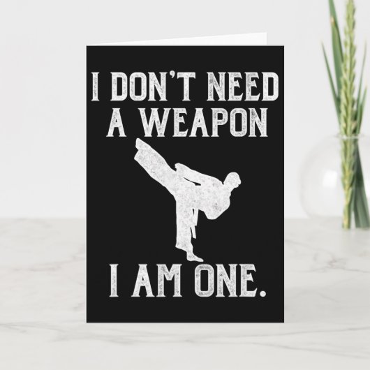 I Don't Need A Weapon I Am One - Funny Karate Kaart (Voorkant)
