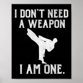 I Don't Need A Weapon I Am One - Funny Karate  Poster (Voorkant)