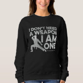 I Don't Need A Weapon I Am One Karate Fighter Mart Trui (Voorkant)
