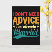 I Don't Need Advice I'm Already Married Funny Kaart (Gele Bloem)