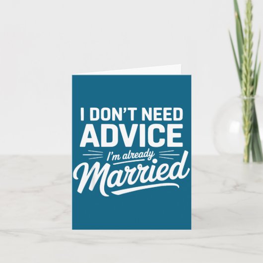 I Don't Need Advice I'm Already Married Relationsh Kaart (Voorkant)