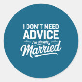 I Don't Need Advice I'm Already Married Relationsh Ronde Sticker (Voorkant)