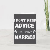I Don't Need Advice I'm Already Married Sarcastic Kaart (Voorkant)