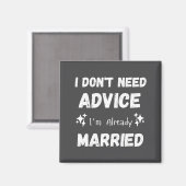 I Don't Need Advice I'm Already Married Sarcastic Magneet (Voorkant / Achterkant)