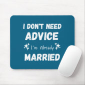 I Don't Need Advice I'm Already Married Sarcastic  Muismat (Met muis)