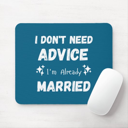 I Don't Need Advice I'm Already Married Sarcastic  Muismat (Met muis)