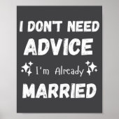 I Don't Need Advice I'm Already Married Sarcastic  Poster (Voorkant)