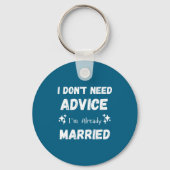 I Don't Need Advice I'm Already Married Sarcastic Sleutelhanger (Voorkant)