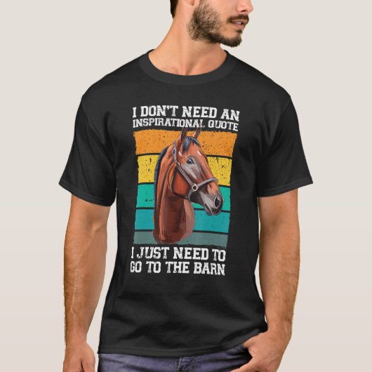 I don't need an inspirational quote horses t-shirt (Voorkant)