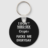 I Don't Need Crypto Fors Me Everyday Funny Sarcasm Sleutelhanger (Voorkant)