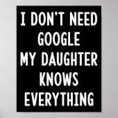 I Don't Need Google My Daughter Knows Everything F Poster (Voorkant)