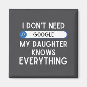I Don't Need Google My Daughter Knows Everything - Magneet (Voorkant)