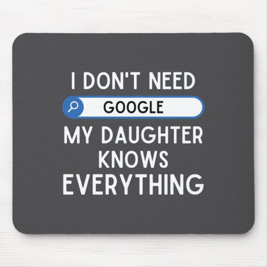 I Don't Need Google My Daughter Knows Everything - Muismat (Voorkant)
