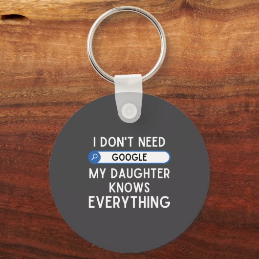 I Don't Need Google My Daughter Knows Everything - Sleutelhanger (Voorkant)