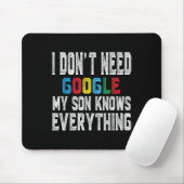 I Dont Need Google, My Son Knows Everything Lovers Muismat (Met muis)