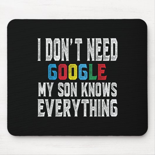 I Dont Need Google, My Son Knows Everything Lovers Muismat (Voorkant)